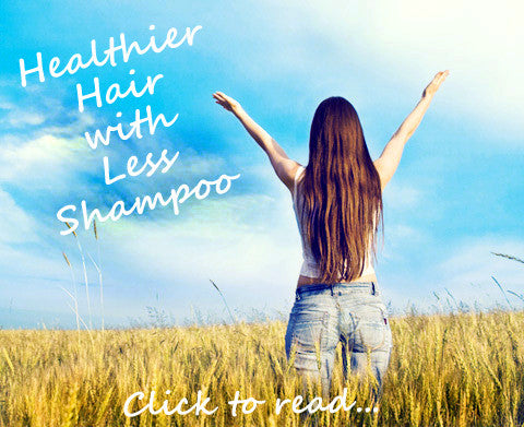 Healthier Hair with Less Shampoo